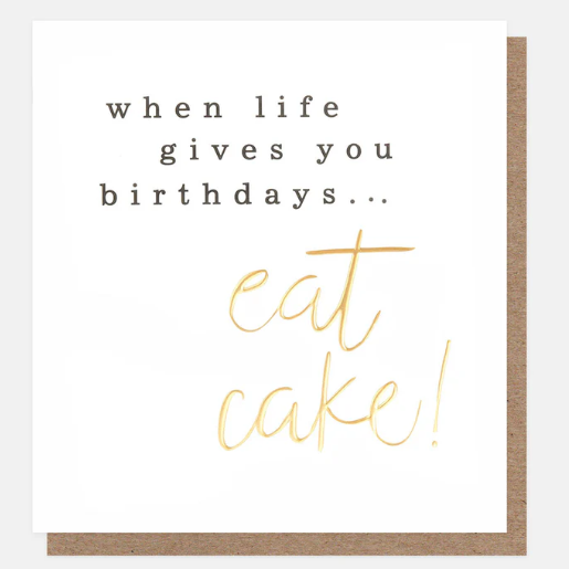 WHEN LIFE GIVES YOU BIRTHDAYS...EAT CAKE! GOLD SCRIPT CARD